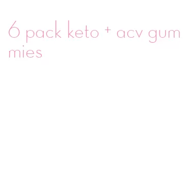 6 pack keto + acv gummies