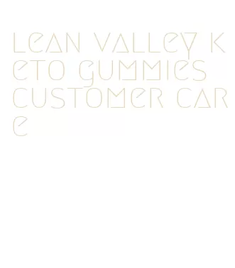 lean valley keto gummies customer care