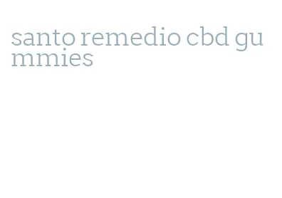 santo remedio cbd gummies