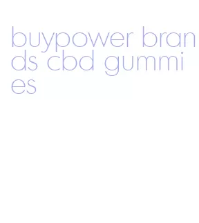 buypower brands cbd gummies