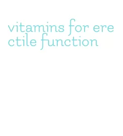 vitamins for erectile function