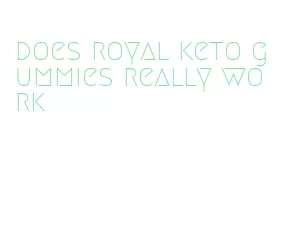 does royal keto gummies really work