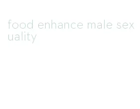 food enhance male sexuality