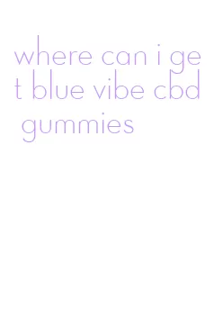 where can i get blue vibe cbd gummies