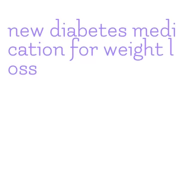 new diabetes medication for weight loss