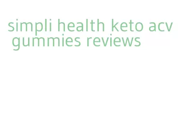 simpli health keto acv gummies reviews