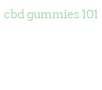 cbd gummies 101