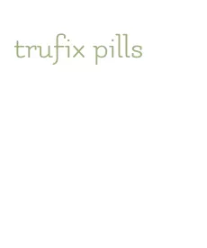 trufix pills