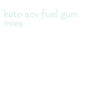 keto acv fuel gummies