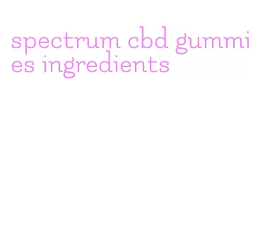 spectrum cbd gummies ingredients