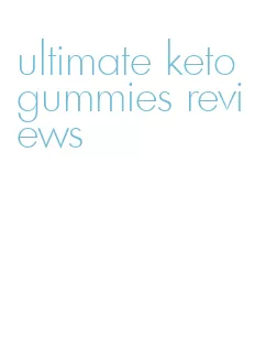 ultimate keto gummies reviews