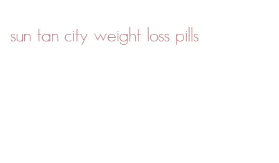 sun tan city weight loss pills