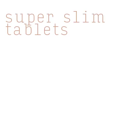 super slim tablets