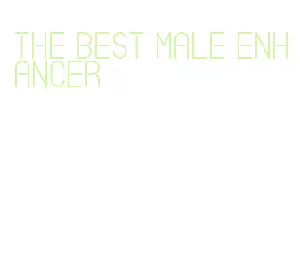 the best male enhancer