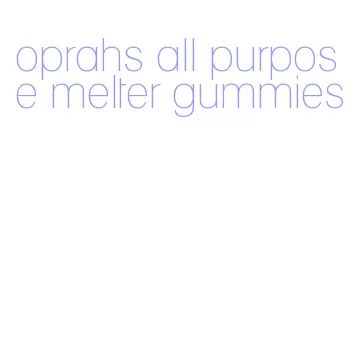 oprahs all purpose melter gummies