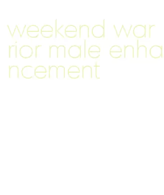 weekend warrior male enhancement