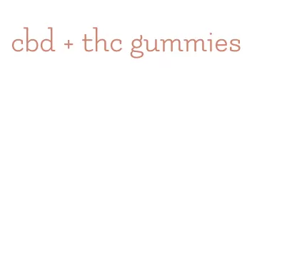 cbd + thc gummies