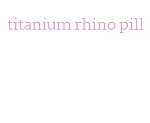 titanium rhino pill