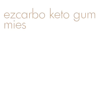 ezcarbo keto gummies