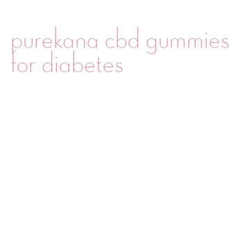 purekana cbd gummies for diabetes