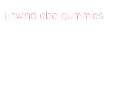 unwind cbd gummies