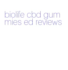 biolife cbd gummies ed reviews