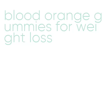 blood orange gummies for weight loss