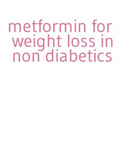 metformin for weight loss in non diabetics