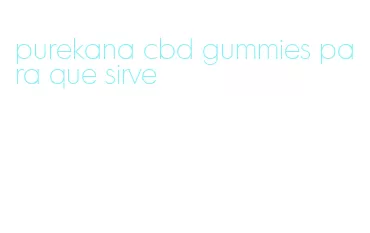 purekana cbd gummies para que sirve