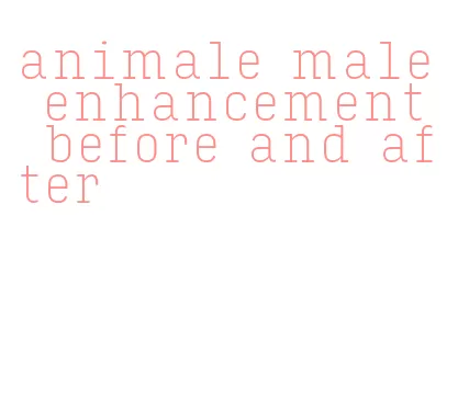 animale male enhancement before and after
