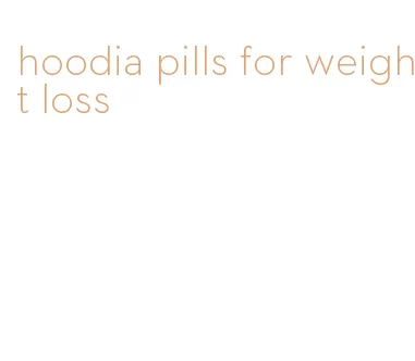 hoodia pills for weight loss