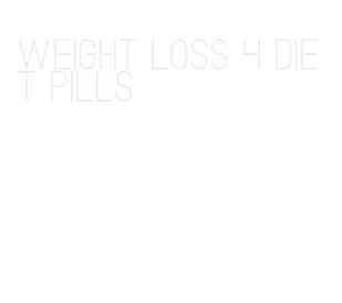 weight loss 4 diet pills