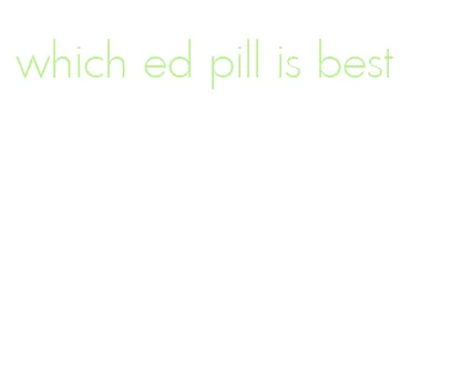 which ed pill is best