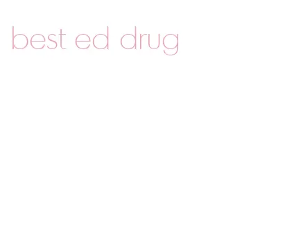 best ed drug