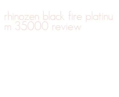 rhinozen black fire platinum 35000 review