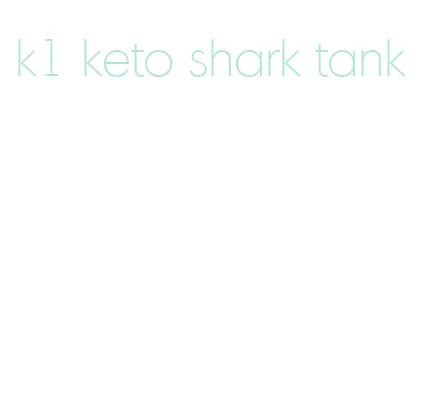 k1 keto shark tank