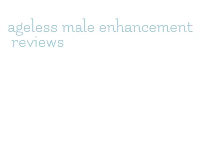 ageless male enhancement reviews