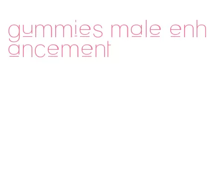 gummies male enhancement