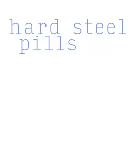 hard steel pills