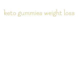 keto gummies weight loss