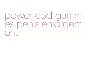 power cbd gummies penis enlargement