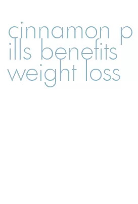 cinnamon pills benefits weight loss