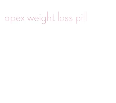 apex weight loss pill