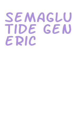 semaglutide generic