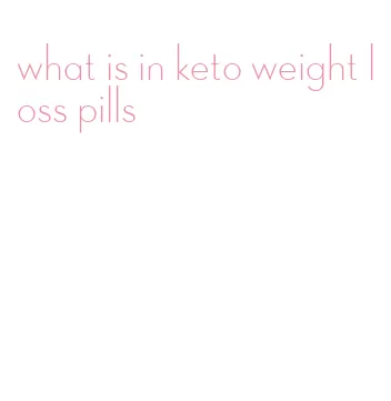 what is in keto weight loss pills