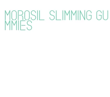 morosil slimming gummies