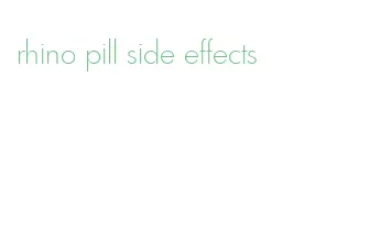 rhino pill side effects