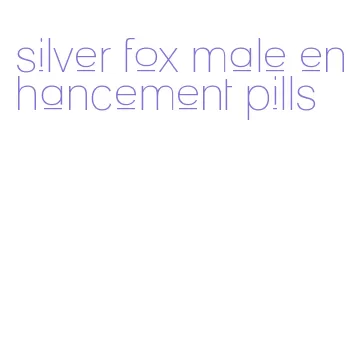 silver fox male enhancement pills