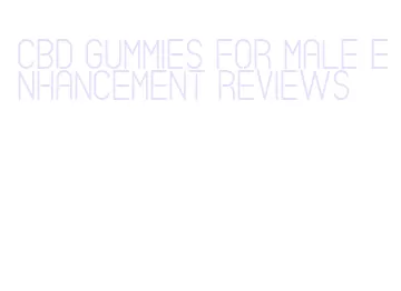 cbd gummies for male enhancement reviews