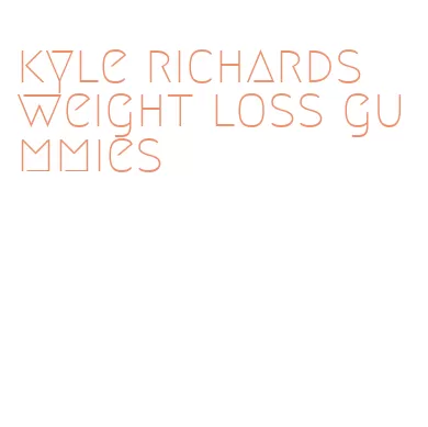 kyle richards weight loss gummies